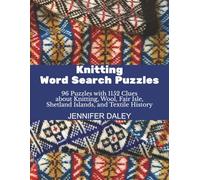 Knitting Word Search Puzzles: 96 Puzzles with 1152 Clues about Knitting, Wool, Fair Isle, Shetland Islands, and Textile History
