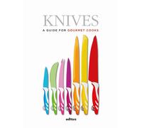 Knives. A guide for gourmet cooks - 2021 - Editors