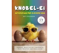 Knobel-Ei Osterspass für clevere Kids: Rätselbuch für Mädchen und Jungen zwischen 5 und 9 Jahre | mit Sudoku, Wortsuche, Labyrinthen, Punktmuster und ... | Das perfekte Ostergeschenk für Kinder