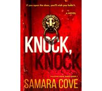 Knock, Knock: A gripping psychological thriller with unsettling secrets and twists you won’t see coming.