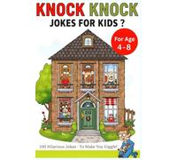 Knock Knock Jokes for Kids: 100 Hilarious Jokes for Children Ages 4-8