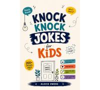 KNOCK KNOCK JOKES FOR KIDS: 200+ Original Knock Knock Jokes, Laugh-Out-Loud Challenges, Joke Battles, and Creative Fun for Kids
