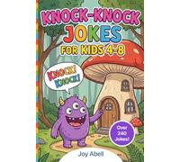 Knock-Knock Jokes for Kids 4-8: Over 240 Hilarious Jokes