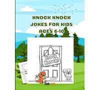 Knock Knock Jokes for Kids Ages 6-10: 61 Funny and Silly Jokes with Cute Drawings for Endless Giggles (Ages 6-10)