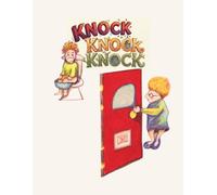 KNOCK KNOCK KNOCK: A Story of Heartwarming Friendship and Three Little Knocks