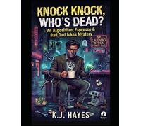 Knock Knock, Who's Dead?: An Algorithm, Espresso & Bad Dad Jokes Mystery