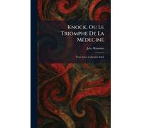 Knock, Ou Le Triomphe De La MÃ(c)decine: Trois Actes, Collection Soleil
