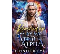 Knocked Up by My Fated Alpha: A Rejected mate Fake relationship Forbidden Age-Gap Werewolf Shifter Romance