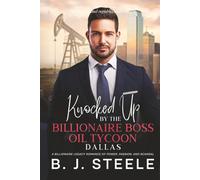 Knocked Up by the Billionaire Boss Oil Tycoon - Dallas: A Billionaire Legacy Romance of Power, Passion, and Scandal