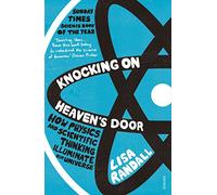 Knocking On Heavens Door: How Physics and Scientific Thinking Illuminate our Universe