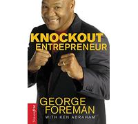 Knockout Entrepreneur: My Ten-count Strategy for Winning at Business