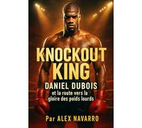 KNOCKOUT KING : Daniel Dubois et la route vers la gloire des poids lourds