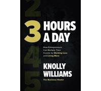 Knolly Williams 3 Hours a Day: How Entrepreneurs Can Multiply (Copertina rigida)