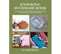 Knooking Handmade Book: Bring to life cozy creations using 35 designs that combine the look of knitting with crochet efficiency