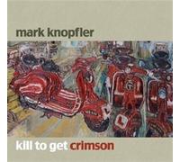Knopfler, Mark - Kill To Get Crimson-Special Edition