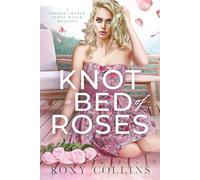 Knot A Bed Of Roses: A Second Chance Why Choose Romance