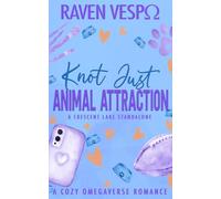 Knot Just Animal Attraction: A Small Town Cozy Omegaverse Standalone