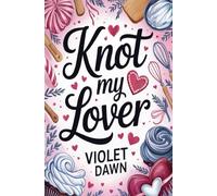 Knot My Lover: A Cozy Spicy Valentine's Day Romance