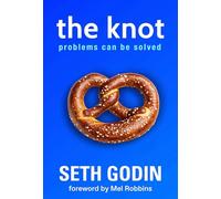 Knot: Why We Get Stuck - And What to Do When Change Is Possible