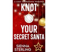 Knot Your Secret Santa: A Cozy Omegaverse Romance