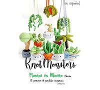 Knotmonsters: Edición Plantas en Maceta: 12 Patrones de Ganchillo Amigurumi (SPANISH/ESPAÑOL)