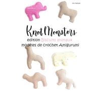 Knotmonsters en français: edition Biscuits animaux modèles de crochet Amigurumi (en français)