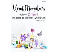 Knotmonsters en français: edition chimie modèles de crochet Amigurumi (en français)
