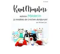 Knotmonsters en français: Édition Médecin 23 modèles de crochet Amigurumi (en français)