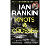 Knots And Crosses (A Rebus Novel): The number one bestselling series that inspired BBC One’s REBUS