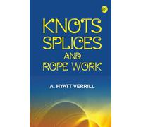 Knots Splices and Rope Work