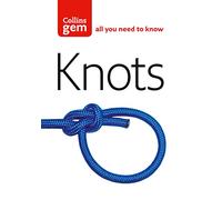 Knots: The essential step-by-step guide for knot tying from beginner to advanced