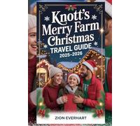 Knott’s Merry Farm Christmas Travel Guide 2025-2026: A Joyful Holiday Guide Filled with Sparkling Lights, Festive Shows, Delicious Treats, Cozy Escapes, and Unforgettable Memories For Everyone