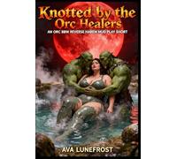 Knotted by the Orc Healers: An Orc BBW Reverse Harem Mud Play Short