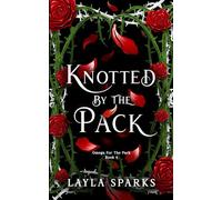 Knotted by The Pack: Children of the Alphas: Dark Why Choose Romance