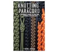 Knotting with Paracord: A Beginner’s Guide to Crafting Durable, Custom Gear