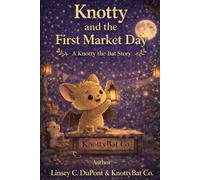 Knotty and the First Market Day: A Knotty the Bat Story