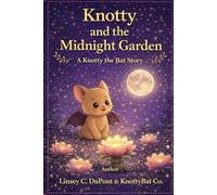 Knotty and the Midnight Garden: A Knotty the Bat Story