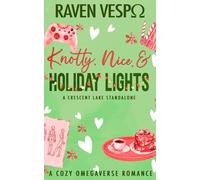 Knotty, Nice, & Holiday Lights: A Small Town Cozy Omegaverse Standalone
