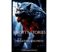 Knotty Stories Of Predators And Preys: Gay Werewolf Erotica Story Bundle
