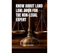 KNOW ABOUT LAND LAW: BOOK FOR THE NON-LEGAL EXPERT
