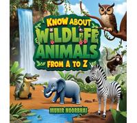 Know About Wildlife: Animals From "A" to "Z"