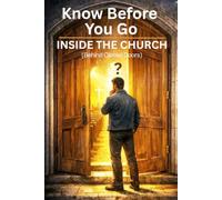 KNOW BEFORE YOU GO: THE CHURCH (BEHIND CLOSED DOORS)