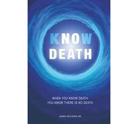 Know Death: When You Know Death ~ You Know There Is No Death