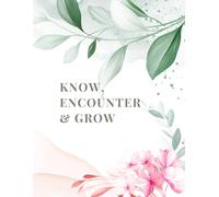 Know, Encounter And Grow: Your devotional journal to remaining and growing with God, as a young Christian woman