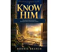 KNOW HIM: Three-Month Daily Devotional for Knowing the Father, the Holy Spirit, and Jesus