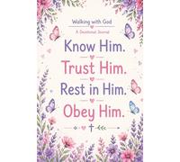 Know Him. Trust Him. Rest in Him. Obey Him.: A Devotional Journal for Girls