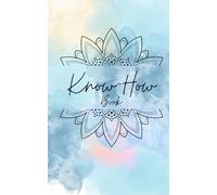 Know-how Book: Know-How festhalten leicht gemacht - Notizbuch für deine persönliche Gedanken, Pläne und wichtige Notizen.