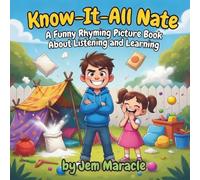Know-It-All Nate: A Funny Rhyming Picture Book About Listening and Learning - Perfect for Kids Ages 4-10