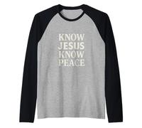 Know Jesus Know Peace Frase di Fede Cristiana Ispiratrice Maglia con Maniche Raglan