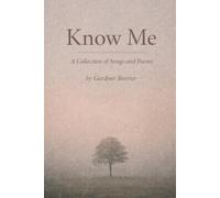 Know Me: A Collection of Songs and Poems